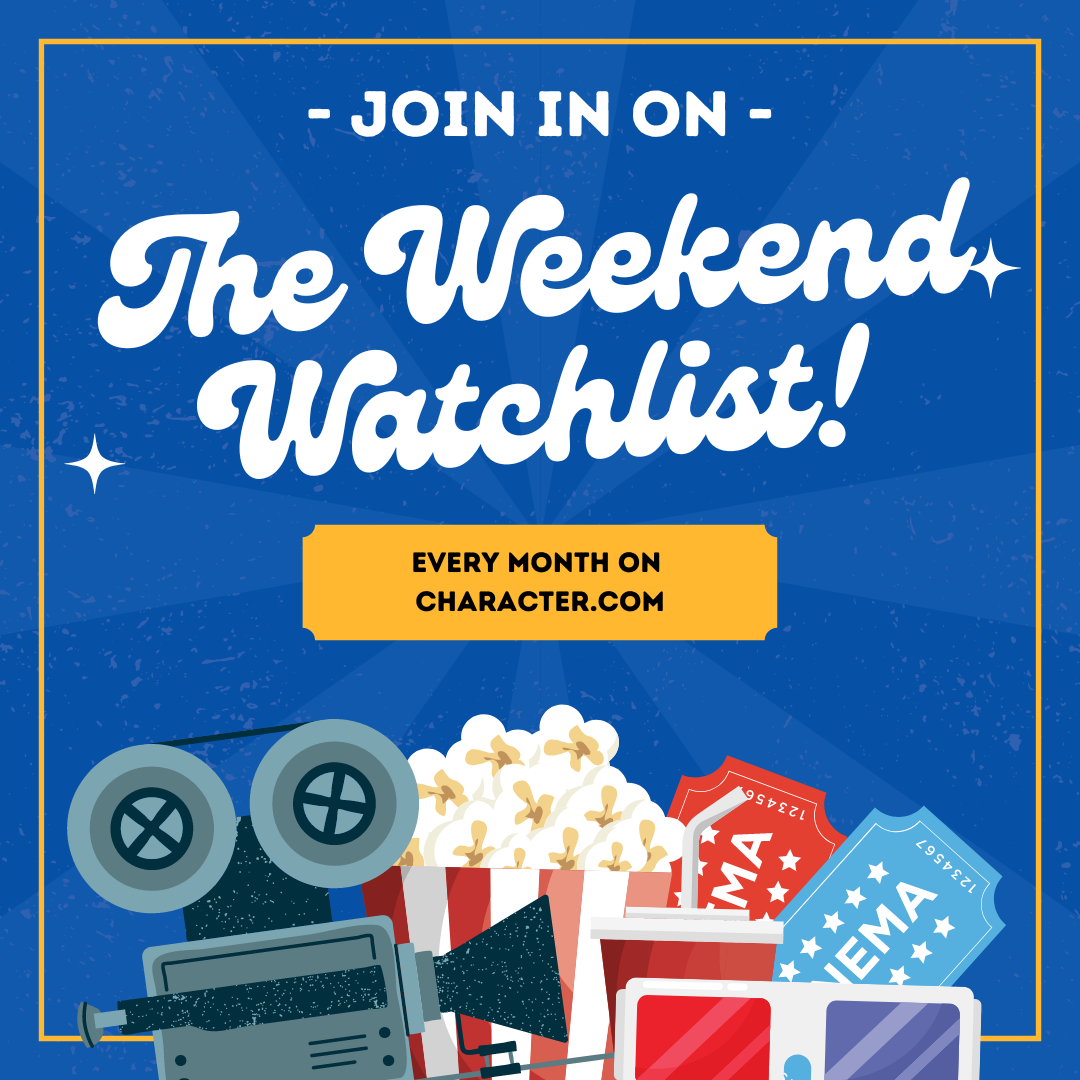 The Weekend Watchlist - Character.com